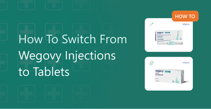 How to Switch From Wegovy Injections to Tablets